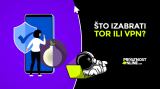 VPN ili Tor: Koji način zaštite podataka je bolji u 2026